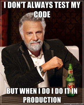 5_20110419130513_i_dont_always_test_my_code.jpg